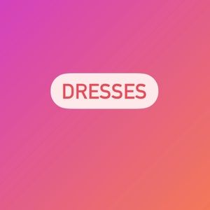 DRESSES!